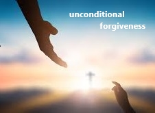 Unconditional Forgiveness