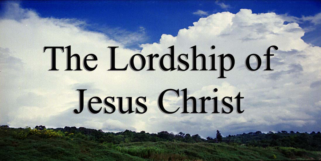 The Lordship of Jesus Christ